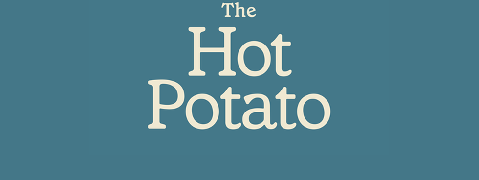 The Hot Potato